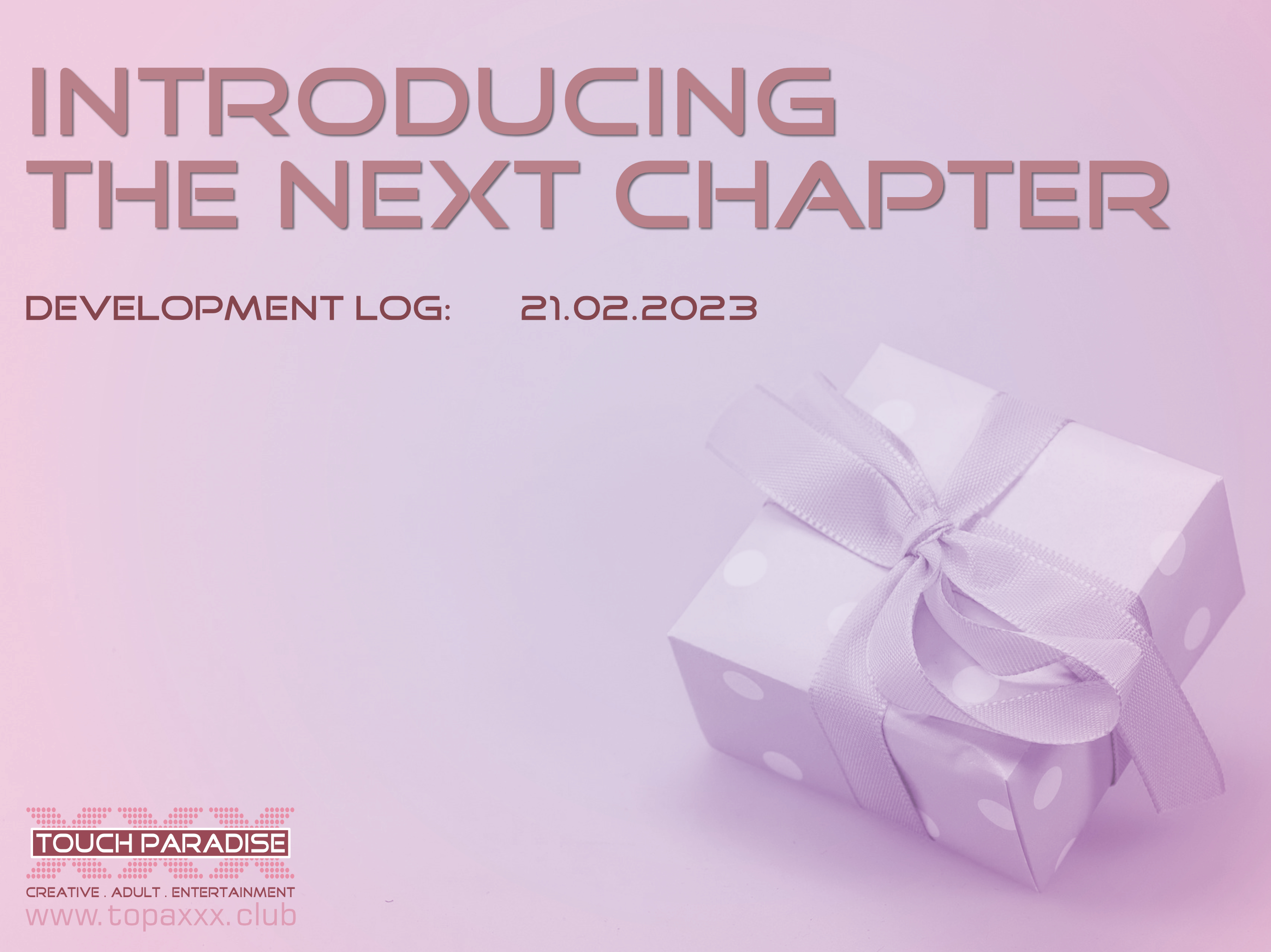 INTRODUCING THE NEXT CHAPTER . . . 🎁