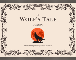 A Wolf's Tale   - Play as a brave wolf in this TTRPG while exploring the vast wilderness. 