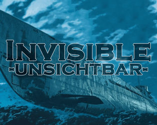 Invisible -Unsichtbar-   - A solitaire wargame that depicts the struggles of a U-Boot Kommandant and his crew during WWII. 