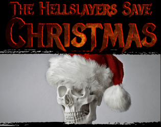 The Hellslayers Save Christmas   - A festive mission for HELLGUTS 