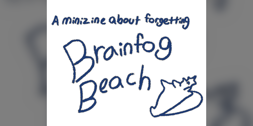 Cover image for Brainfog Beach: A Minizine About Forgetting