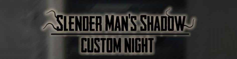 Slender Man's Shadow: Custom Night