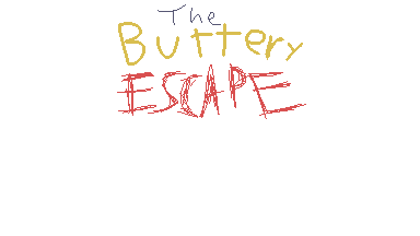 The Buttery Escape