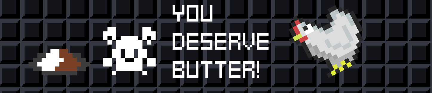 You deserve Butter!