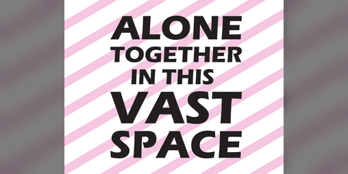 Cover image for Alone Together in this Vast Space