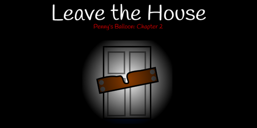 Cover image for Leave The House (Penny's Balloon Chapter 2)