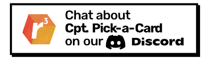 Chat about Cpt. Pick-a-Card on our Discord