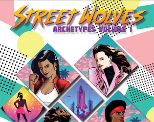 Street Wolves Archetypes Volume 1   - Ready made characters for Street Wolves 