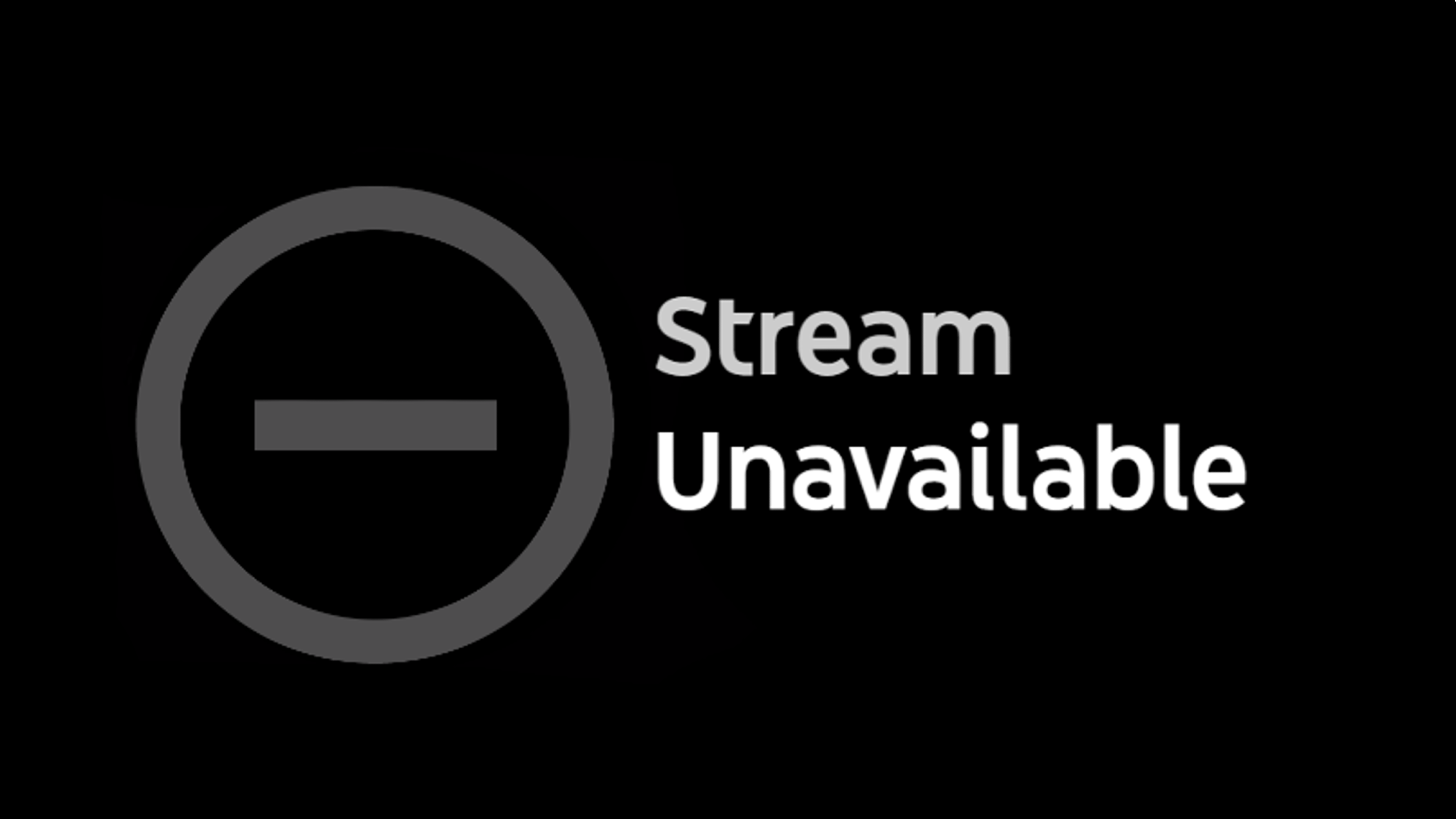 Stream Unavailable