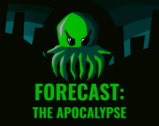 Forecast: The Apocalypse   - A short TTRPG about attempting to save the world. 