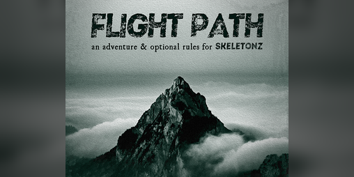 Cover image for Flight Path - An adventure & optional rules for SKELETONZ