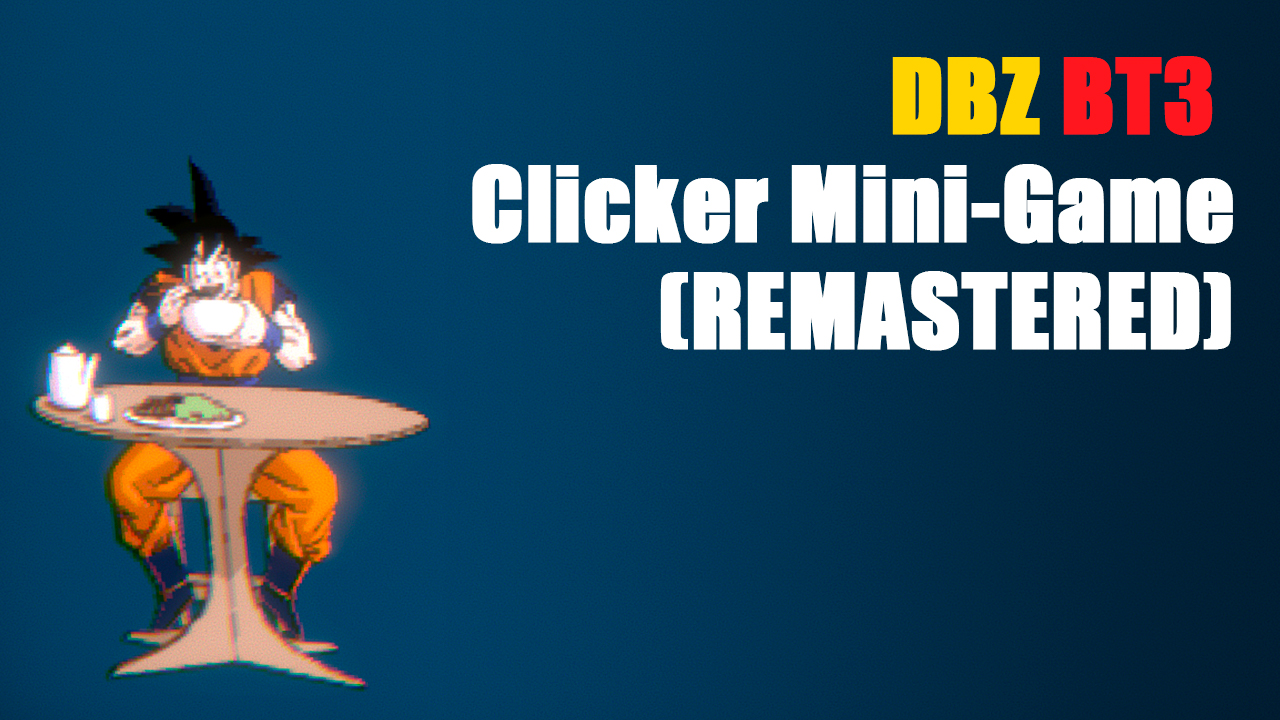DBZ BT3: Clicker Mini-Game (REMASTERED)