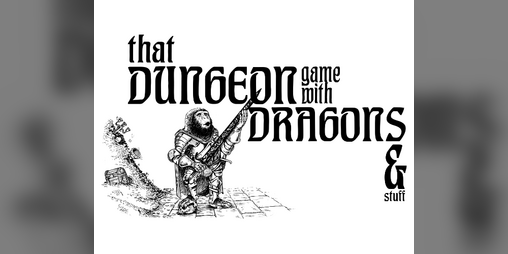 Cover image for That Dungeon Game With Dragons & Stuff