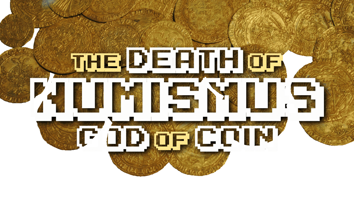 the DEATH of NUMISMUS