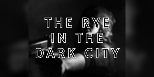 Cover image for The Rye in the Dark City [Act1]