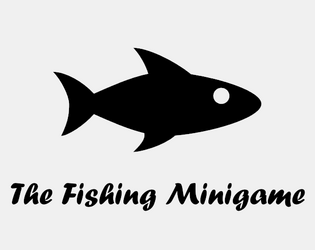 The Fishing Minigame   - It took three brain cells to make this 