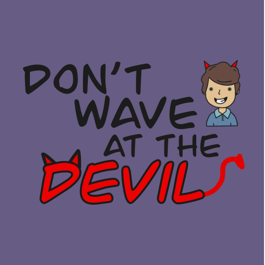 Don't Wave At The Devil
