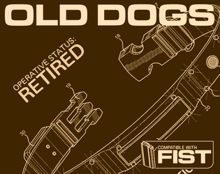 OLD DOGS   - A retirement/high level play supplement for FIST. 