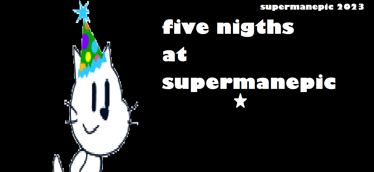 Five nigths At supermanepic´s