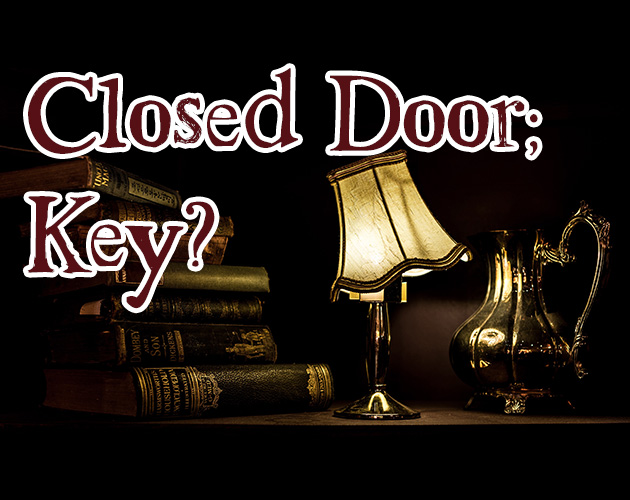 Closed Door; Key?