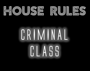 Mothership house rules: Criminal Class  