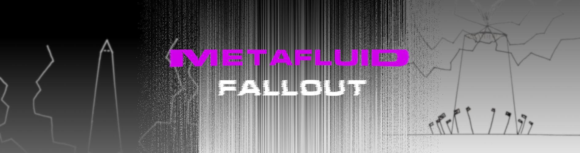 METAFLUID FALLOUT