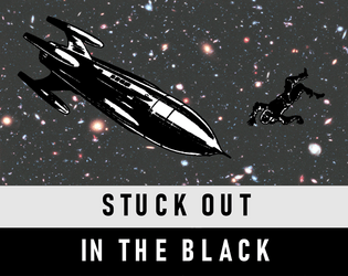 Stuck Out in the Black   - A one-shot RPG about breaking down in interstellar space 