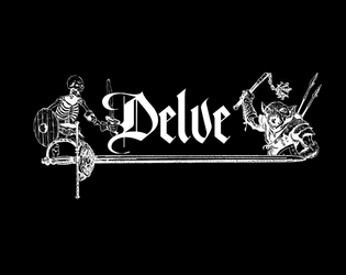 Delve   - Traditional tabletop roleplaying game designed to push Game Masters and explore new, less rules-heavy ways of play. 