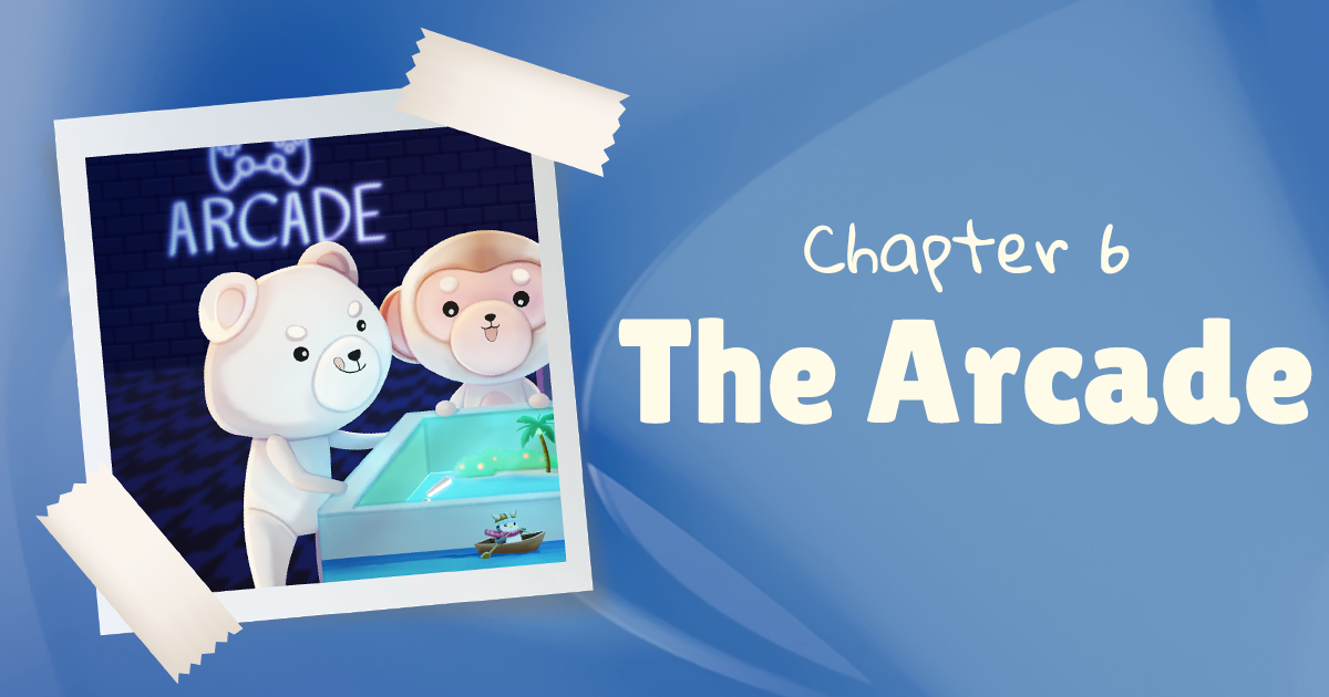 Chapter 06 - The Arcade 🎮