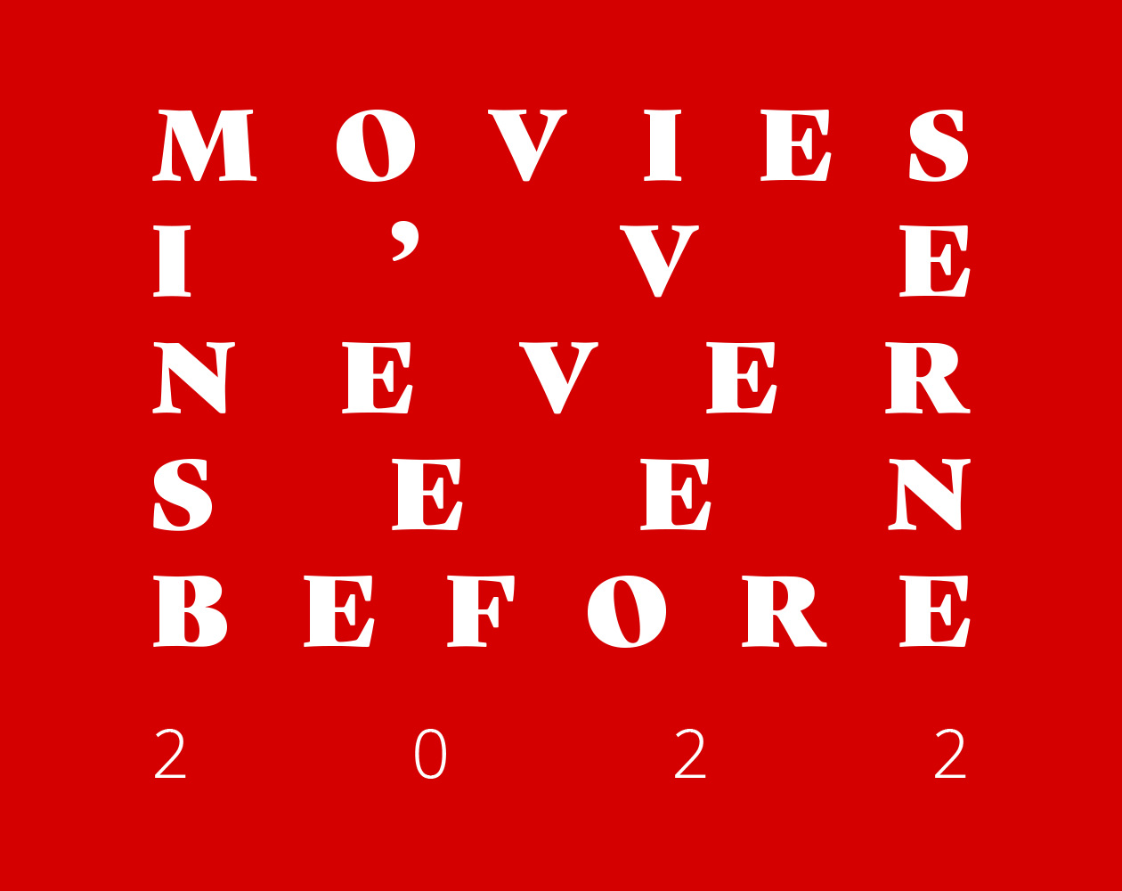 Movies I ve Never Seen Before 2022 By SPC movies-i-ve-never-seen-before-2022-by-spc