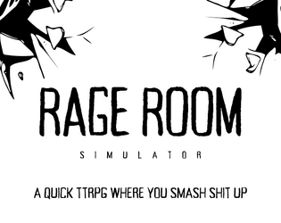 Rage Room Simulator   - A Quick TTRPG Where You Smash Shit Up 