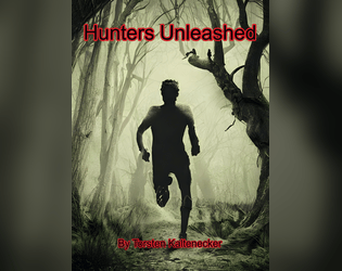 Hunters Unleashed   - A supernatural killer on the run. Can you remain human ... on the hunt? 