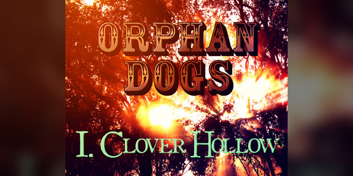 Cover image for [book] Orphan Dogs - I. Clover Hollow