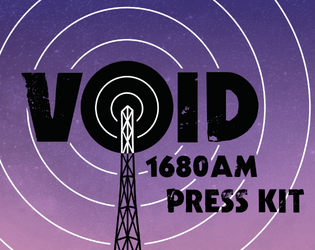 VOID 1680 AM Press Kit   - The press kit for VOID 1680 AM, the solo playlist building game. 