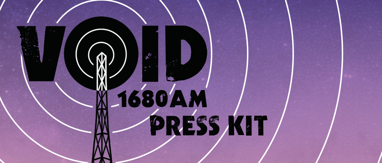 VOID 1680 AM Press Kit