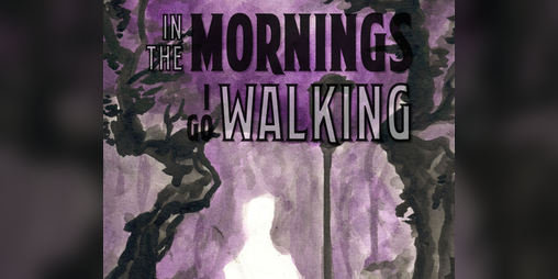 Cover image for In The Mornings I Go Walking