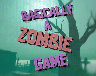 Basically a Zombie Game