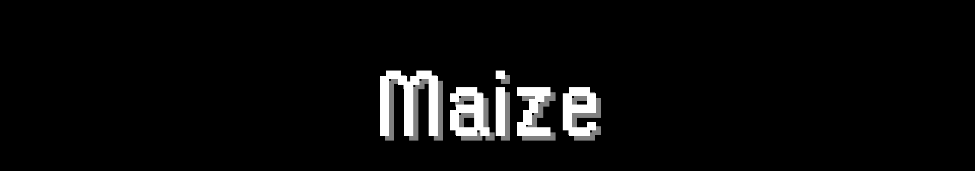 Maize: Demo - Release 1.0.0 Coming Soon!