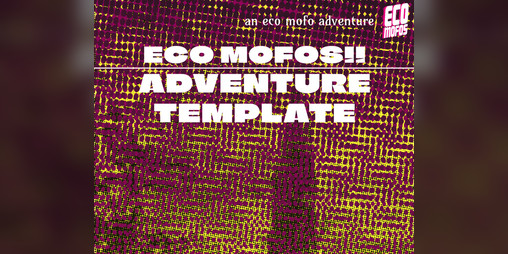 Cover image for Adventure template for ECO MOFOS!!
