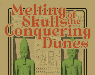 Melting Skulls of the Conquering Dunes: bastards. edition   - a 12 room dungeon for your fantasy rpg of choice 