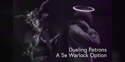 Cover image for Dueling Patrons - A 5e Warlock Patron