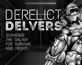 Derelict Delvers   - A dungeon crawler in space, with a twist. What if Star Trek went terribly wrong? 