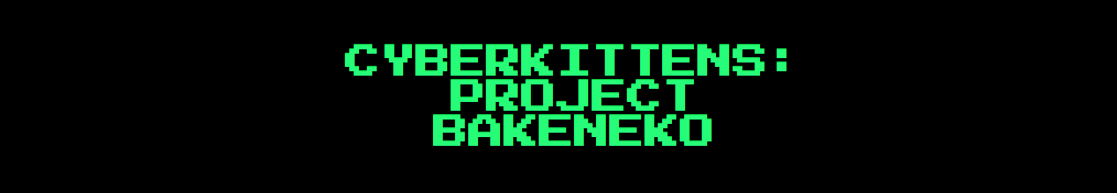 CYBERKITTENS: Project Bakeneko
