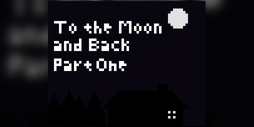 Cover image for To the Moon and Back PART 1