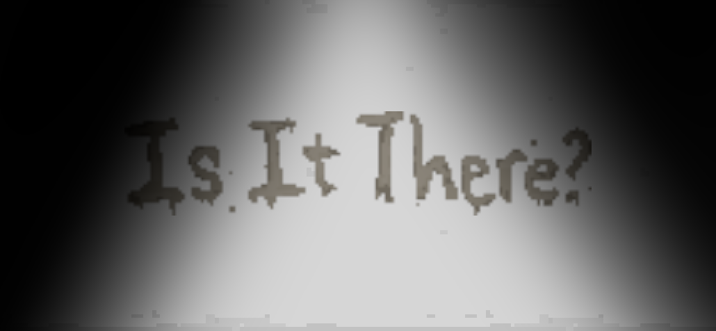 Is It There?