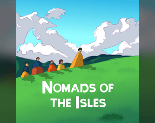 Nomads of the Isles   - A solo gm-less ttrpg about keeping your clan together. 