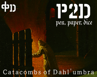 P2D [Pen, Paper, Dice]: Catacombs of Dahl'umbra   - minimalist solo dungeon-crawling for you 