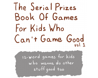 THE SERIAL PRIZES BOOK OF GAMES FOR KIDS WHO CAN'T GAME GOOD  