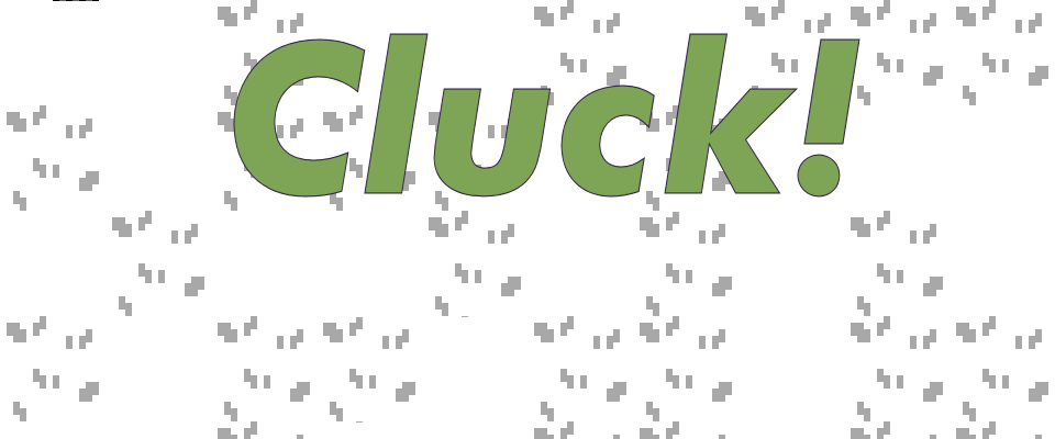 Cluck!