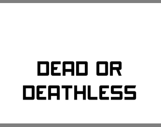 Dead or Deathless RPG  